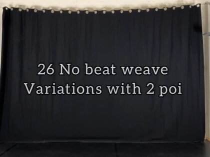 26 No beat Weave variations with 2 poi